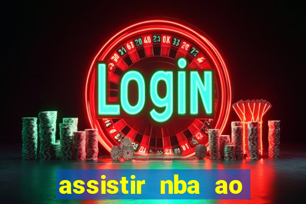 assistir nba ao vivo multicanais